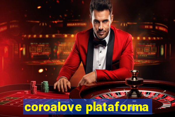 coroalove plataforma